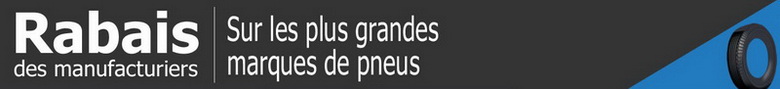 Vente de pneus - Rabais des manufactiriers sur les plus grandes marques de pneus